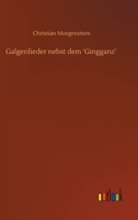 Galgenlieder nebst dem 'Gingganz' 3752414561 Book Cover