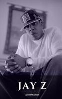 Jay Z: A Jay Z Biography 1091025169 Book Cover
