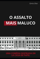 O ASSALTO MAIS MALUCO: comédia inspirada em la casa de papel (Portuguese Edition) B0GSJG1MZG Book Cover