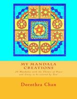 My Mandala Creations: 20 Mandalas with the Themes of Peace and Unity to Be Colored by You! 1979449848 Book Cover