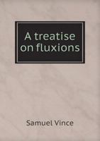 A Treatise on Fluxions 1145430503 Book Cover