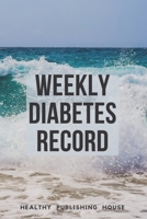 Weekly Diabetes Record: Your set for recording blood sugar and insulin dose (6x9) 110 pages, notebook. 170430475X Book Cover