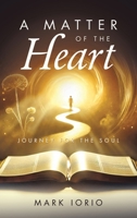 A Matter of the Heart: Journey for the Soul 1665778962 Book Cover