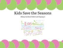 Kids Save the Seasons 1607855348 Book Cover