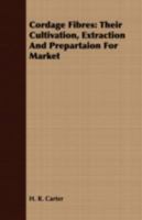 Cordage Fibres: Their Cultivation, Extraction and Prepartaion for Market 135645951X Book Cover