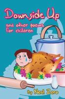 Downside Up: And Other Poems for Children 0595354378 Book Cover