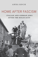 Home After Fascism: Italian and German Jews After the Holocaust 0253066964 Book Cover