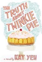 The Truth About Twinkie Pie 0316236616 Book Cover