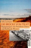 Die Brücke von Tilsit. Begegnungen mit Preußens Osten und Rußlands Westen. 349919967X Book Cover