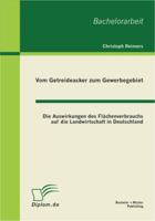 Vom Getreideacker zum Gewerbegebiet: Die Auswirkungen des Flächenverbrauchs auf die Landwirtschaft in Deutschland 3863410033 Book Cover