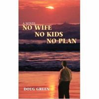 No Wife No Kids No Plan 0595432530 Book Cover