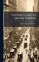 Visitors' Guide to Mount Vernon 102387864X Book Cover