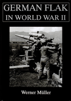 German Flak in World War II 1939-1945 (Schiffer Military/Aviation History) 0764303996 Book Cover