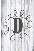 The Letter D: White Washed Wood Monogram 6 x 9 inch 120 Page Journal Diary Notebook 1673296874 Book Cover