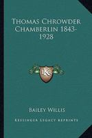 Thomas Chrowder Chamberlin 1843-1928 1432599968 Book Cover