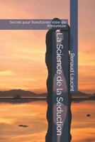 La Science de la Séduction: Secrets pour Transformer Votre Vie Amoureuse (French Edition) B0DRPKNTLN Book Cover