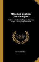 Magánjog-politikai Tanulmányok: Különös Tekintettel a Magyar Általános Polgári Törvénykönyv Tervezet 0526265477 Book Cover