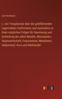 L. von Tengoborski über die goldführenden Lagerstätten Californiens und Australiens in ihren möglichen Folgen für Gewinnung und Anhäufung der edlen ... Kurs und Welthandel 3368424998 Book Cover