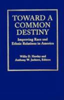 Toward a Common Destiny: Improving Race and Ethnic Relations in America (Jossey Bass Social and Behavioral Science Series) 0787900974 Book Cover