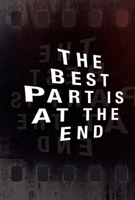 The Best Part Is at the End 1978596553 Book Cover
