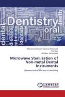 Microwave Sterilization of Non-metal Dental Instruments: Assessment of the use in dentistry 3659335282 Book Cover