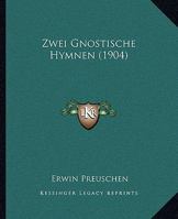 Zwei Gnostische Hymnen (1904) 1120056829 Book Cover