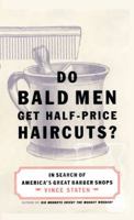 Do Bald Men Get Half-Price Haircuts?: In Search of America's Great Barbershops 0684867451 Book Cover