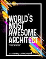 World's Most Awesome ARCHITECT 2020 Planner Weekly And Monthly: Funny Gift For ARCHITECT - Planner 2020 Weekly And Monthly - Motivation Successful habits Self improvement Planner Agenda Calendar Notep 1654593508 Book Cover