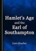Hamlet's Age and the Earl of Southampton 1443891436 Book Cover