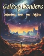 Galaxy Coloring Book: A Beautiful Collection Of 55 Unique Galaxy Grayscale Coloring Pages With Galactic Spectacles, Stellar Nebulae, Cosmic ... Funny Gifts for Boys, Girls, Teens and Adults B0CPCQGJDT Book Cover