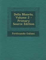 Della Moneta; Volume 2 1018038051 Book Cover