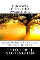 Doorway to Spiritual Awakening: Becoming Partakers of the Divine 0692211691 Book Cover