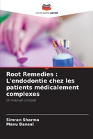 Root Remedies: L'endodontie chez les patients médicalement complexes (French Edition) 6208072727 Book Cover