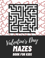 Valentine's Day Mazes Book For Kids: Maze brain game, Maze puzzles with solutions, Maze puzzles for adults B08VX172SC Book Cover