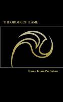 The Order of Flame: Omne Trium Perfectum 1505717175 Book Cover