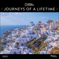 National Geographic: Journeys of a Lifetime 2025 Wall Calendar 0789345331 Book Cover