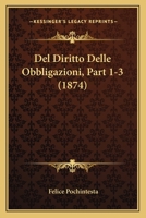 del Diritto Delle Obbligazioni, Part 1-3 (1874) 1160064091 Book Cover