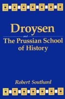 Droysen and the Prussian School of History 0813118840 Book Cover