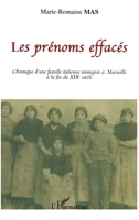 Les prénoms effacés: Chronique d'une famille italienne immigrée à Marseille à la fin du XIXe siècle (French Edition) 2747568210 Book Cover