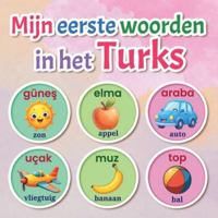 Mijn eerste woorden in het Turks: Een kleurrijk tweetalig beeldwoordenboek voor kinderen van 2–7 jaar | Leer de eerste Turkse woorden met plezier, ... en alledaagse onderwerpen (Dutch Edition) B0G521MFQF Book Cover