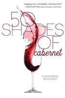 50 Shades of Cabernet: A Mysterious Anthology 1633933598 Book Cover