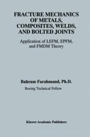 Fracture Mechanics of Metals, Composites, Welds, and Bolted Joints 1461515866 Book Cover