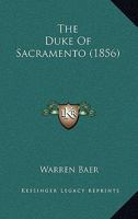 The Duke of Sacramento 1163878464 Book Cover