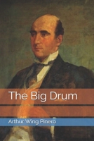 The Big Drum: A Comedy In Four Acts 1517124743 Book Cover