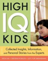 High IQ Kids: Collected Insights, Information, and Personal Stories from the Experts 1575422611 Book Cover