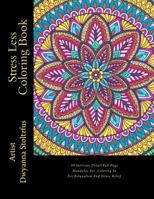 Stress Less Coloring Book: 30 Intricate Detail Full Page Mandalas for Coloring in for Relaxation and Stress Relief 1548190284 Book Cover