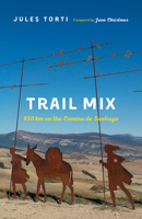 Trail Mix: 920 km on the Camino de Santiago 1771604808 Book Cover