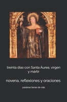 treinta dias con Santa �urea, virgen y m�rtir: novena, reflexiones y oraciones B08DC69JF8 Book Cover
