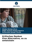 Kritisches Denken Eine Alternative, es zu entwickeln (German Edition) 6209429416 Book Cover