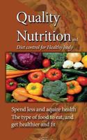 Quality food, Nutrition, Diet Control for healthy body: The type of food to eat and get healthier and fit 1523409231 Book Cover